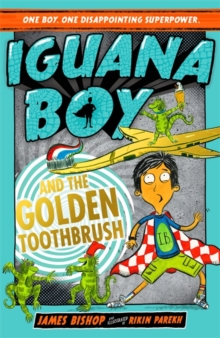 Iguana Boy and the Golden Toothbrush : Book 3