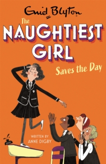 The Naughtiest Girl: Naughtiest Girl Saves The Day : Book 7