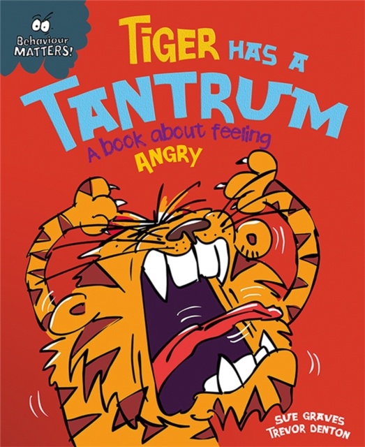 Tiger has a Tantrum (Behaviour Matters!)