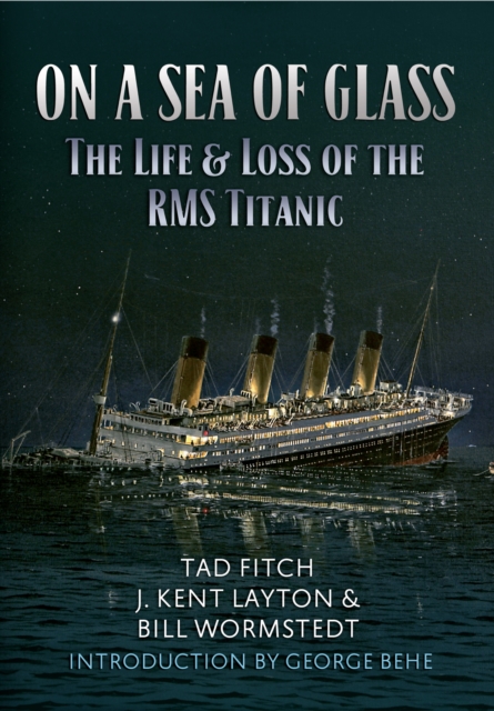 On a Sea of Glass : The Life & Loss of the RMS Titanic