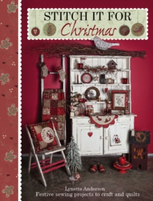 Stitch it for Christmas : Festive Sewing Projects to Craft and Quilt