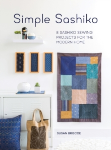 Simple Sashiko : 8 Sashiko Sewing Projects for the Modern Home