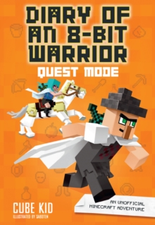 Diary of an 8-Bit Warrior: Quest Mode : An Unofficial Minecraft Adventure : 5