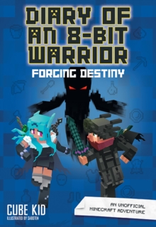 Diary of an 8-Bit Warrior: Forging Destiny : An Unofficial Minecraft Adventure : 6
