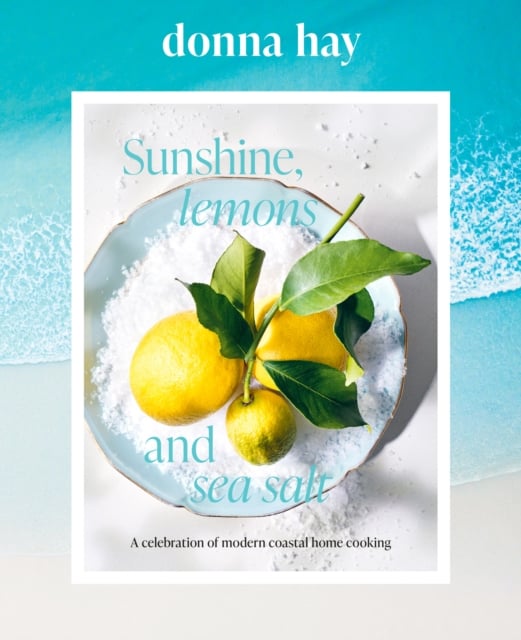 Donna Hay : Sunshine, Lemons and Sea Salt
