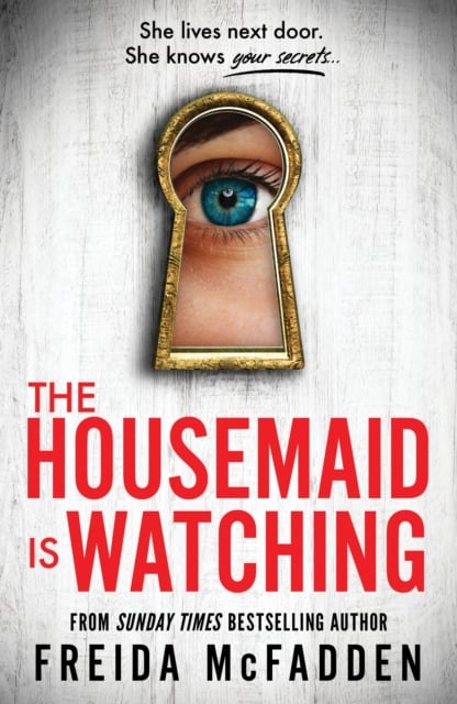 Freida McFadden : The Housemaid Is Watching (Housemaid Series Book 3)