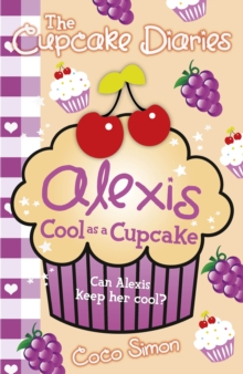 The Cupcake Diaries: Alexis Cool as a Cupcake (Book 8)