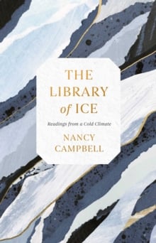 The Library of Ice : Readings from a Cold Climate