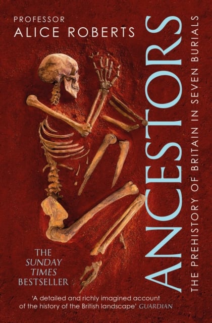 Ancestors : A Prehistory of Britain in Seven Burials
