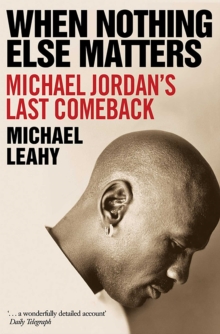 When Nothing Else Matters : Michael Jordan's Last Comeback