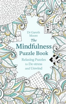 The Mindfulness Puzzle Book : Relaxing Puzzles to De-stress and Unwind