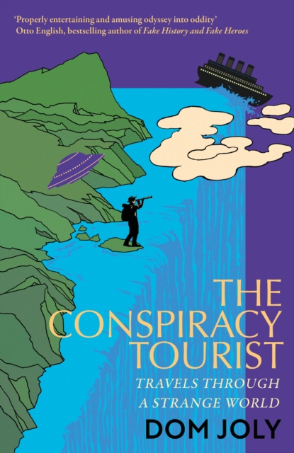 The Conspiracy Tourist : Travels Through a Strange World