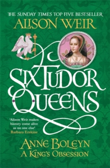Six Tudor Queens: Anne Boleyn, A King's Obsession (Book 2)