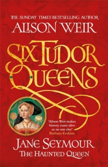 Six Tudor Queens: Jane Seymour, The Haunted Queen (Book 3)
