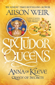 Six Tudor Queens: Anna of Kleve, Queen of Secrets (Book 4)
