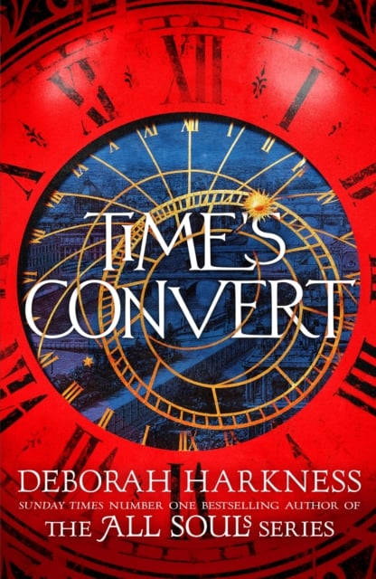 Deborah Harkness : Time's Convert (All Souls Series Book 4)