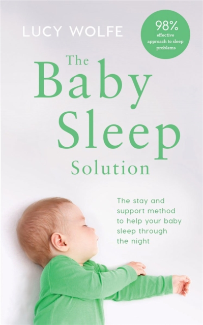 The Baby Sleep Solution : The stay-and-support method to help your baby sleep through the night (Paperback)