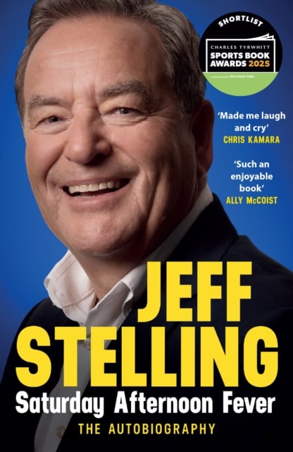 Jeff Stelling : Saturday Afternoon Fever (The Autobiography)