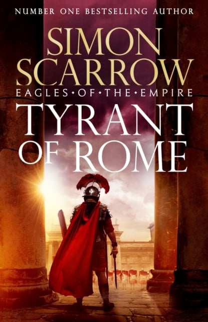Simon Scarrow : Tyrant of Rome (Eagles of the Empire 24)