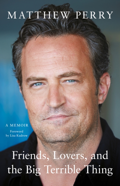 Mathew Perry: Friends, Lovers and the Big Terrible Thing (Large Paperback)