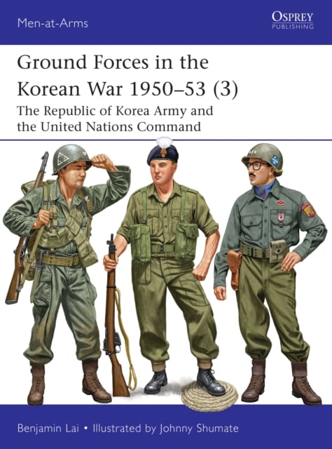 Ground Forces in the Korean War 1950–53 (3) : The Republic of Korea Army and the United Nations Command