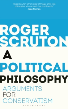 A Political Philosophy : Arguments for Conservatism