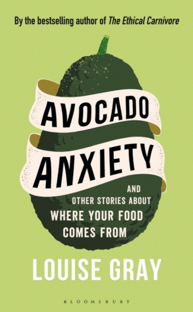 Avocado Anxiety : and Other Stories About Where Your Food Comes From