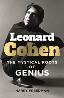 Leonard Cohen : The Mystical Roots of Genius
