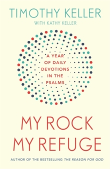 My Rock; My Refuge : A Year of Daily Devotions in the Psalms (US title: The Songs of Jesus)
