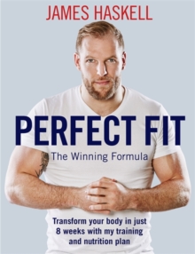 Perfect Fit: The Winning Formula : Transform your body in just 8 weeks with my training and nutrition plan