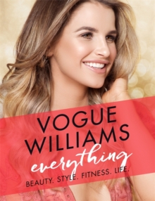 Vogue Williams: Everything -Beauty Style Fitness Life (Hardback)