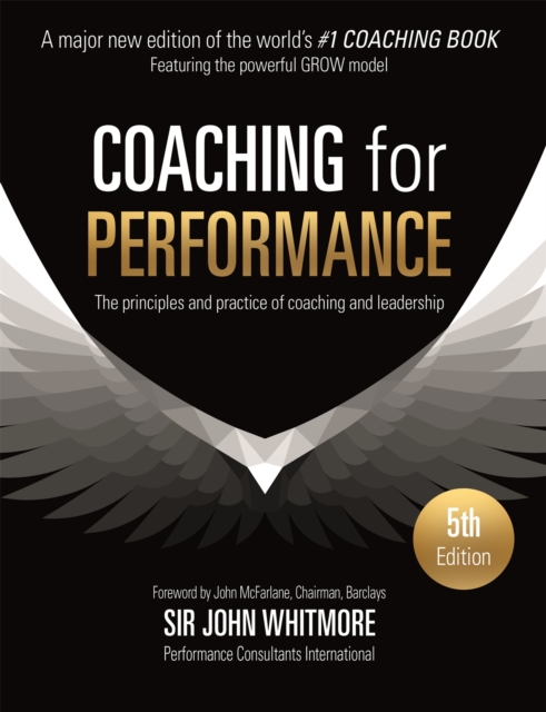 Coaching for Performance : The Principles and Practice of Coaching and Leadership (Fully Revised 5th Edition)