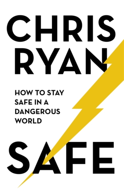 Safe : How to stay safe in a dangerous world