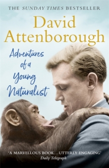 Adventures of a Young Naturalist : SIR DAVID ATTENBOROUGH'S ZOO QUEST EXPEDITIONS