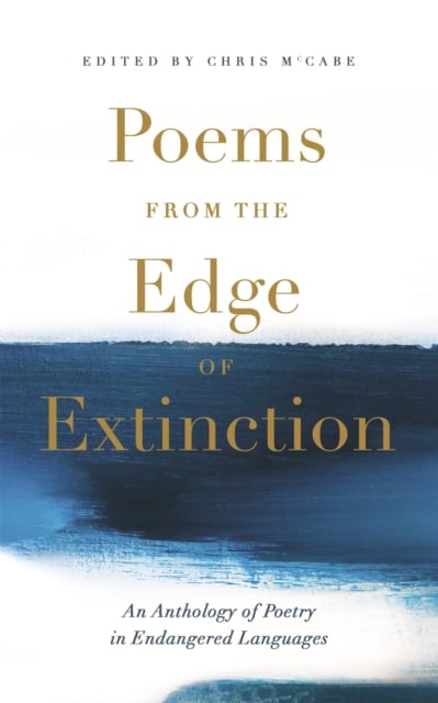 Poems from the Edge of Extinction : An Anthology of Poetry in Endangered Languages (Hardback)