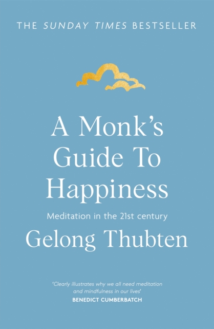 A Monk's Guide to Happiness : Meditation in the 21st century