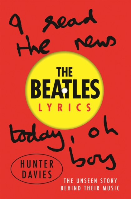 The Beatles Lyrics : The Unseen Story Behind Their Music