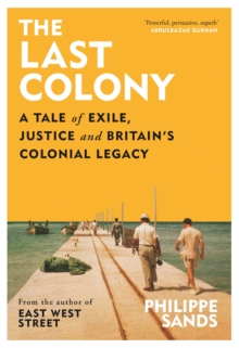 The Last Colony: A Tale of Exile, Justice and Britain's Colonial Legacy (Paperback)