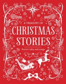 A Treasury of Christmas Stories : Festive Tales and Songs