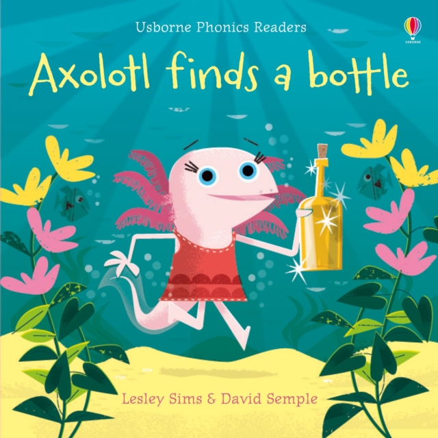 Axolotl Finds a Bottle (Phonics Reader)