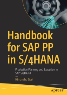Handbook for SAP PP in S/4HANA : Production Planning and Execution in SAP S/4HANA
