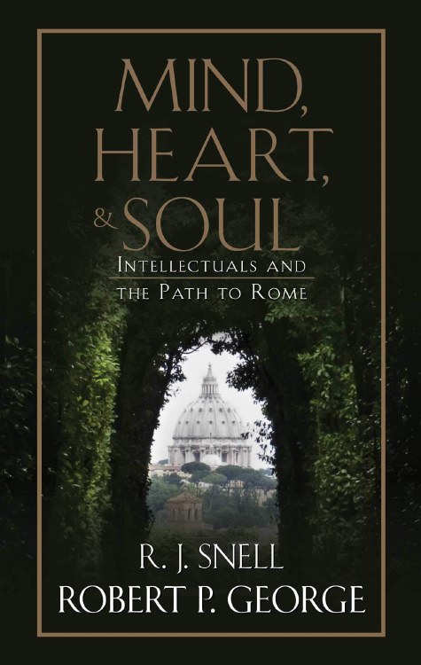 Mind, Heart, And Soul: Intellectuals And The Path To Rome