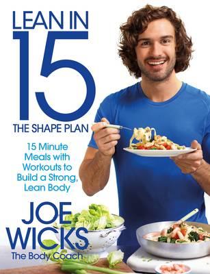 Lean in 15: the Shape Plan : 15 Minute Meals with Workouts to Build a Strong, Lean Body