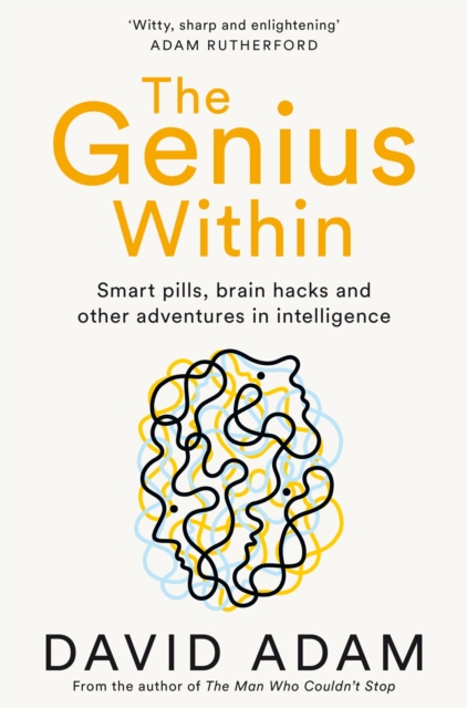 The Genius Within : Smart Pills, Brain Hacks and Adventures in Intelligence