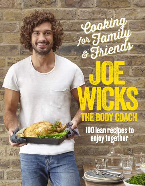 Cooking for Family and Friends : 100 Lean Recipes to Enjoy Together