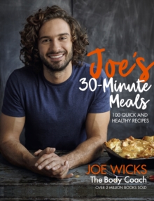Joe's 30 Minute Meals : 100 Quick and Healthy Recipes (Hardback)