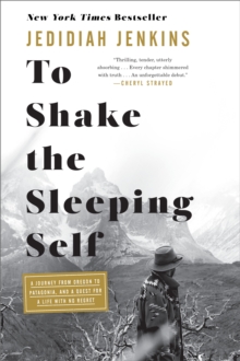 To Shake the Sleeping Self: A 10,000 mile journey from Oregon to Patagonia (Hardback)