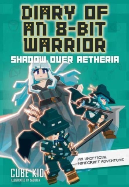Diary of an 8-Bit Warrior : Shadow Over Aetheria (An Unofficial Minecraft Adventure Book 7)
