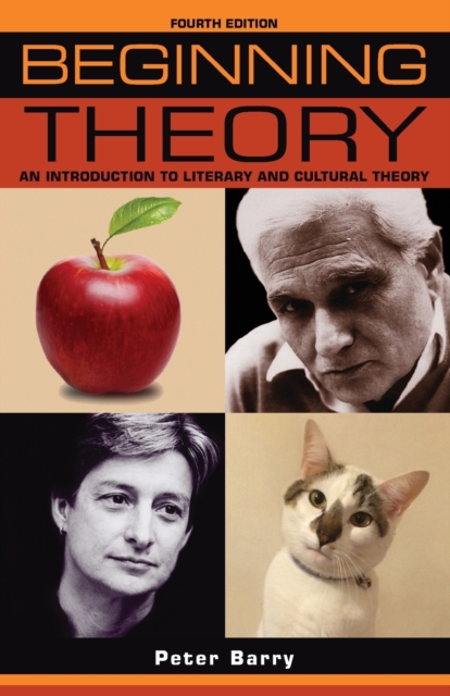 Beginning Theory : An Introduction to Literary and Cultural Theory: Fourth Edition
