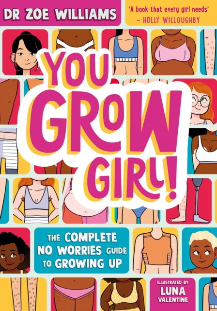 You Grow Girl! : The Complete No Worries Guide to Growing Up